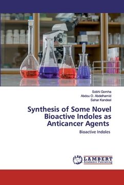portada Synthesis of Some Novel Bioactive Indoles as Anticancer Agents (en Inglés)