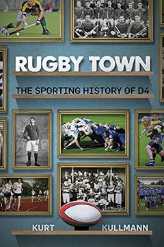 portada Rugby Town: The Sporting History of D4 (en Inglés)