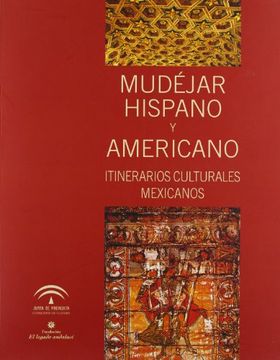 portada mudejar hispano y americano: itinerarios culturales mexicanos