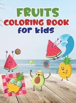 portada Fruits coloring book for kids: Fruit coloring book made with professional graphics for girls, boys and beginners of all ages (en Inglés)