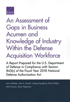 portada An Assessment of Gaps in Business Acumen and Knowledge of Industry Within the Defense Acquisition Workforce: A Report Prepared for the U.S. Department (en Inglés)
