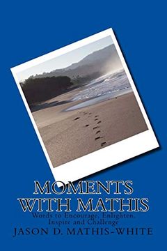 portada Moments With Mathis: Words to Encourage, Enlighten, Inspire and Challenge (en Inglés)