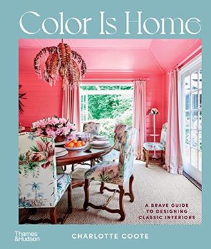 portada Color is Home: A Brave Guide to Designing Classic Interiors (en Inglés)