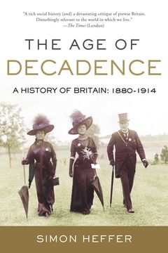 portada The Age of Decadence: A History of Britain: 1880-1914 (en Inglés)
