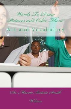 portada Words To Draw Pictures and Color Them: Art and Vocabulary (en Inglés)