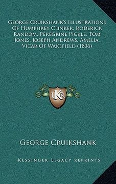 portada george cruikshank's illustrations of humphrey clinker, roderick random, peregrine pickle, tom jones, joseph andrews, amelia, vicar of wakefield (1836) (en Inglés)