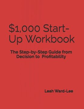 portada $1,000 Start-Up Workbook: The Step-by-Step Guide from Decision to Business Decision to Profitability (en Inglés)