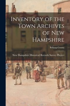 portada Inventory of the Town Archives of New Hampshire; Belknap County (en Inglés)