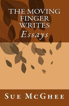 portada The Moving Finger Writes. . .: Literary Essays (en Inglés)