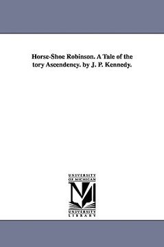 portada horse-shoe robinson. a tale of the tory ascendency. by j. p. kennedy. (en Inglés)