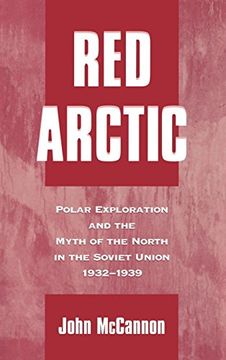 portada Red Arctic: Polar Exploration and the Myth of the North in the Soviet Union, 1932-1939 (en Inglés)