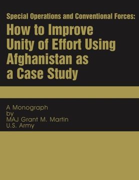 portada Special Operations and Conventional Forces: How to Improve Unity of Effort Using Afghanistan as a Case Study