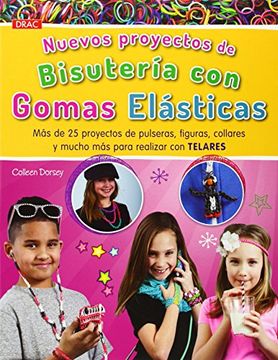 Nuevos Proyectos De Bisutería Con Gomas Elásticas (El Libro De..) (in Spanish)
