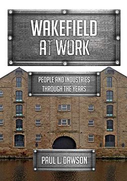 portada Wakefield at Work: People and Industries Through the Years (en Inglés)