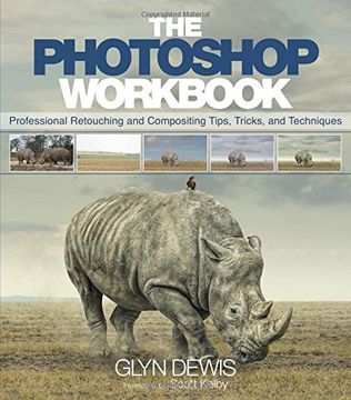 portada The Photoshop Workbook: Professional Retouching and Compositing Tips, Tricks, and Techniques (en Inglés)