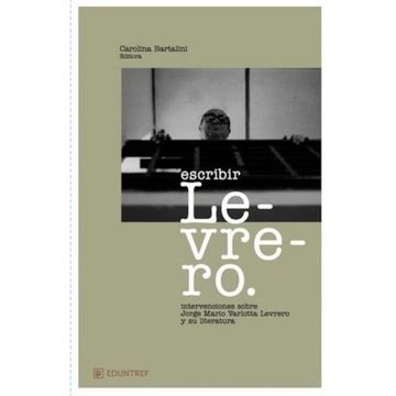 portada ESCRIBIR LEVRERO Intervenciones sobre Jorge Mario Varlotta Levrero y su literatura