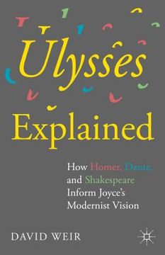 portada Ulysses Explained: How Homer, Dante, and Shakespeare Inform Joyce's Modernist Vision (en Inglés)