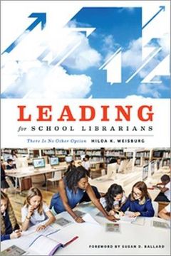 portada Leading for School Librarians: There is no Other Option (en Inglés)