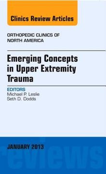 portada Emerging Concepts in Upper Extremity Trauma, an Issue of Orthopedic Clinics: Volume 44-1