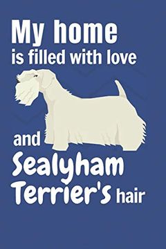 portada My Home is Filled With Love and Sealyham Terrier's Hair: For Sealyham Terrier dog Fans 
