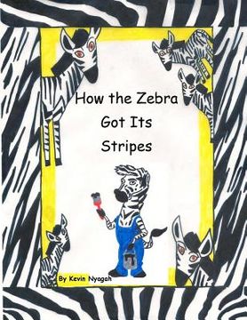 portada How the Zebra Got Its Stripes (in English)