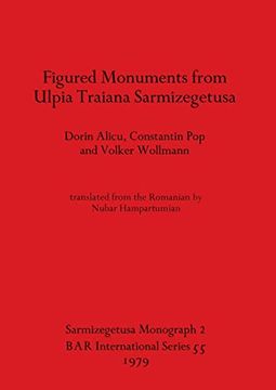 portada Figured Monuments From Ulpia Traiana Sarmizegetusa (55) (British Archaeological Reports International Series) (en Inglés)