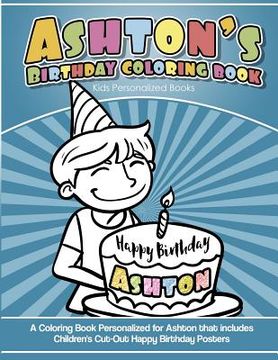 portada Ashton's Birthday Coloring Book Kids Personalized Books: A Coloring Book Personalized for Ashton that includes Children's Cut Out Happy Birthday Poste (in English)
