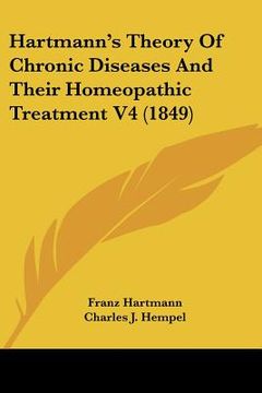 portada hartmann's theory of chronic diseases and their homeopathic treatment v4 (1849) (en Inglés)