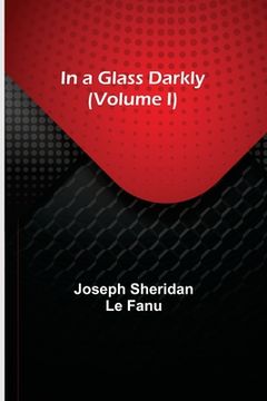 portada In a Glass Darkly (Volume I) (in English)