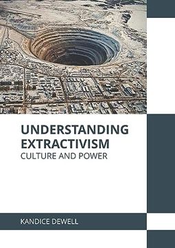 portada Understanding Extractivism: Culture and Power 