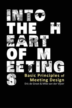 portada Into the Heart of Meetings: Basic Principles of Meeting Design (in English)