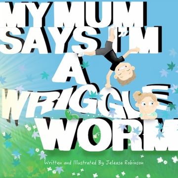 portada My Mum Says I'm a Wriggle Worm (en Inglés)