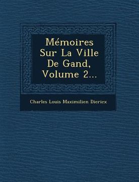 portada Memoires Sur La Ville de Gand, Volume 2... (en Francés)