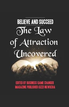 portada Believe and Succeed: The Law of Attraction Uncovered - Revised Edition (en Inglés)