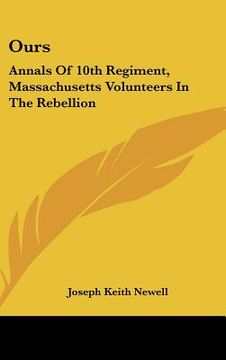 portada ours: annals of 10th regiment, massachusetts volunteers in the rebellion
