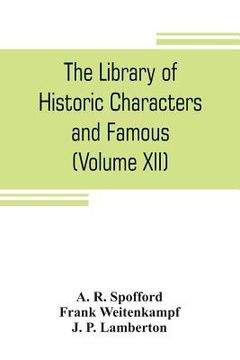 portada The library of historic characters and famous events of all nations and all ages (Volume XII)