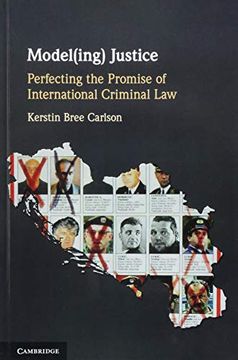portada Model(ing) Justice: Perfecting the Promise of International Criminal Law (en Inglés)