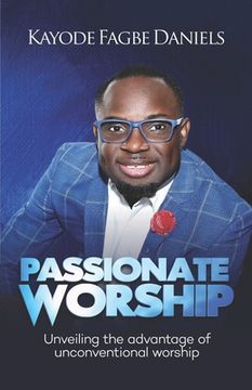 portada Passionate Worship: Unveiling the Advantage of Unconventional Worship