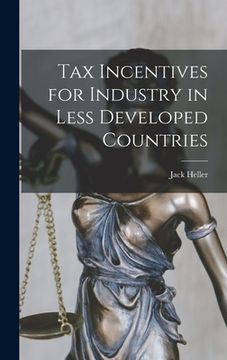 portada Tax Incentives for Industry in Less Developed Countries (in English)