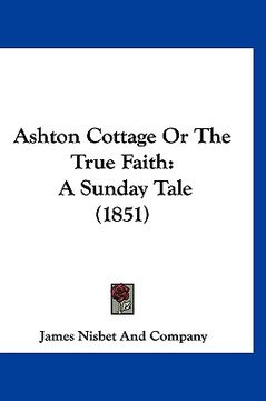 portada ashton cottage or the true faith: a sunday tale (1851) (en Inglés)