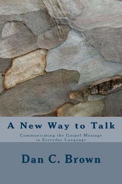portada A New Way to Talk: Communicating the Gospel Message in Everyday Language (en Inglés)