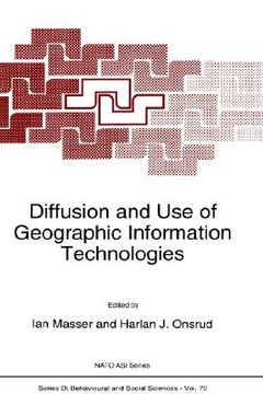portada diffusion and use of geographic information technologies: proceedings of the nato advanced research workshop on modelling the diffusion and use of geo (in English)