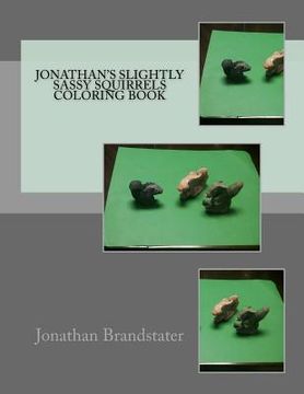 portada Jonathan's slightly sassy squirrels coloring book (en Inglés)