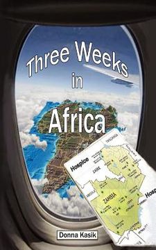 portada three weeks in africa: the missional work of hospice (en Inglés)