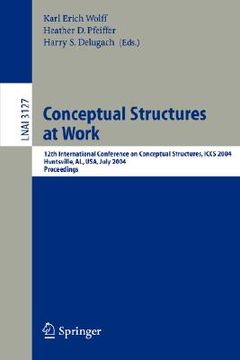 portada conceptual structures at work: 12th international conference on conceptual structures, iccs 2004, huntsville, al, usa, july 19-23, 2004, proceedings (en Inglés)