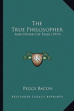 portada the true philosopher: and other cat tales (1919) (en Inglés)