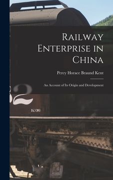 portada Railway Enterprise in China: An Account of Its Origin and Development (en Inglés)