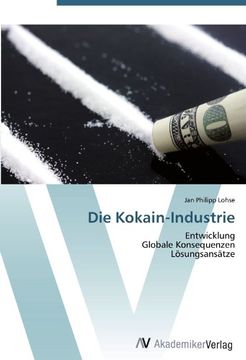 portada Die Kokain-Industrie: Entwicklung  Globale Konsequenzen  Lösungsansätze