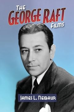 portada The George Raft Films (en Inglés)