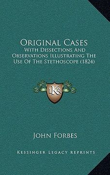 portada original cases: with dissections and observations illustrating the use of the stethoscope (1824) (en Inglés)